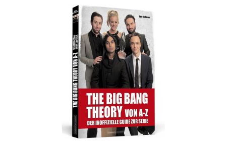 THE BIG BANG THEORY von A bis Z  - Der inoffizielle Guide zur Serie