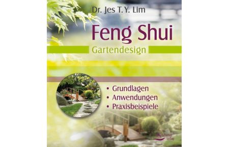 Feng Shui - Gartendesign  - Grundlagen, Anwendungen, Praxisbeispiele