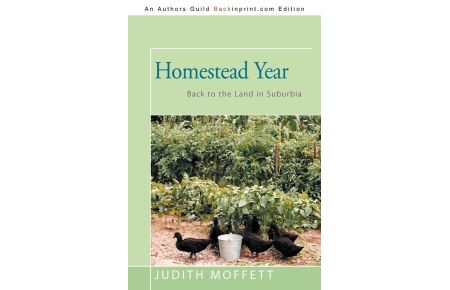 Homestead Year - Back to the Land in Suburbia