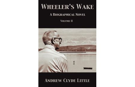 Wheeler's Wake Volume II  - A Biographical Novel