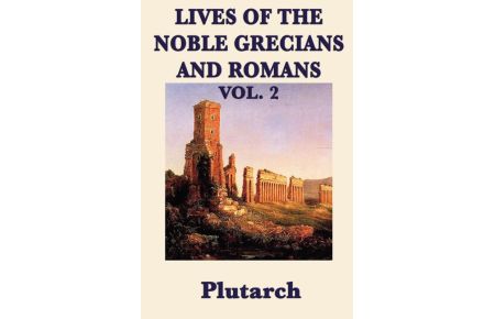 Lives of the Noble Grecians and Romans Vol. 2
