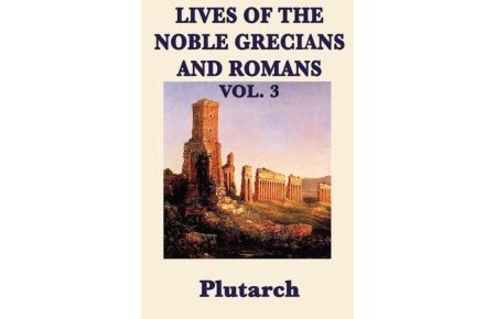 Lives of the Noble Grecians and Romans Vol. 3