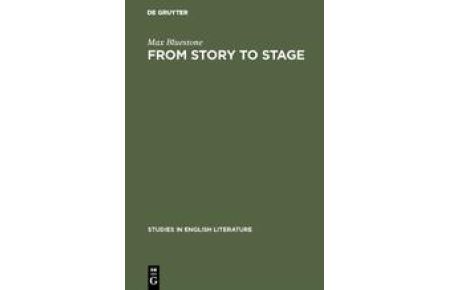 From Story to Stage  - The Dramatic Adaption of Prose Fiction in the Period of Shakespeare and his Contemporaries