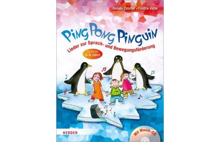 Ping Pong Pinguin  - Lieder zur Sprach- und Bewegungsförderung für Kinder von 3 bis 6 Jahren