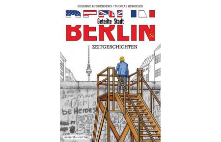 Berlin - Geteilte Stadt  - Zeitgeschichten