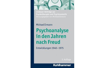 Psychoanalyse in den Jahren nach Freud  - Entwicklungen 1940-1975