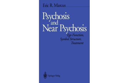 Psychosis and Near Psychosis  - Ego Function, Symbol Structure, Treatment