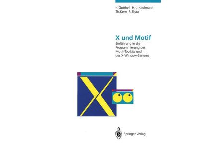 X und Motif  - Einführung in die Programmierung des Motif-Toolkits und des X-Window-Systems