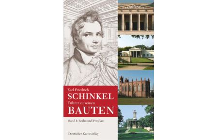 Karl Friedrich Schinkel. Führer zu seinen Bauten 1  - Berlin und Potsdam