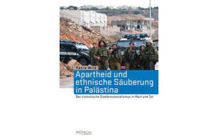 Apartheid und ethnische Säuberung in Palästina  - Der zionistische Siedlerkolonialismus in Wort und Tat