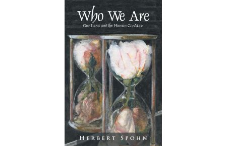 Who We Are  - Our Lives and the Human Condition