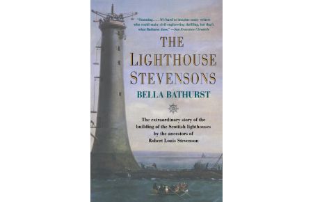 The Lighthouse Stevensons  - The Extraordinary Story of the Building of the Scottish Lighthouses by the Ancestors of Robert Louis Stevenson