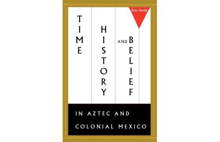 Time, History, and Belief in Aztec and Colonial Mexico
