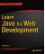 Learn Java for Web Development - Modern Java Web Development