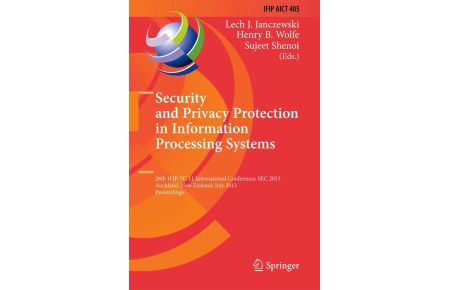 Security and Privacy Protection in Information Processing Systems - 28th IFIP TC 11 International Conference, SEC 2013, Auckland, New Zealand, July 8-10, 2013, Proceedings