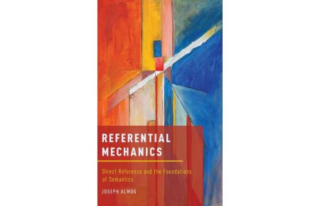 Referential Mechanics - Direct Reference and the Foundations of Semantics