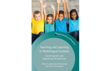 Teaching and Learning in Multilingual Contexts - Sociolinguistic and Educational Perspectives