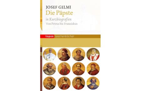 Die Päpste in Kurzbiografien  - Von Petrus bis Franziskus
