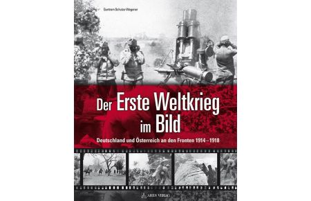 Der Erste Weltkrieg im Bild (Hardcover)  - Deutschland und Österreich an den Fronten 1914-1918