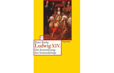 Ludwig XIV  - Die Inszenierung des Sonnenkönigs