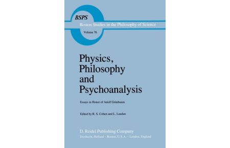 Physics, Philosophy and Psychoanalysis  - Essays in Honor of Adolf Grünbaum