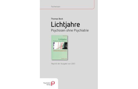 Lichtjahre  - Psychosen ohne Psychiatrie - Reprint der Ausgabe von 2001