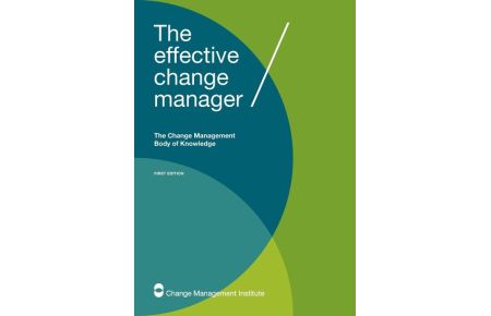 The Effective Change Manager  - The Change Management Body of Knowledge