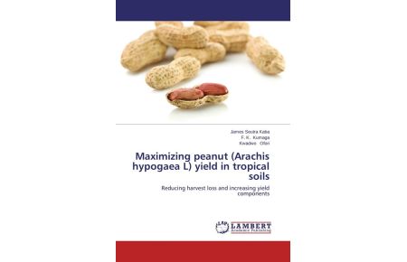 Maximizing peanut (Arachis hypogaea L) yield in tropical soils  - Reducing harvest loss and increasing yield components