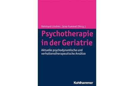 Psychotherapie in der Geriatrie  - Aktuelle psychodynamische und verhaltenstherapeutische Ansätze
