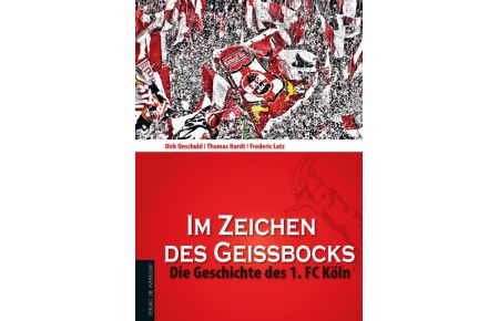 Im Zeichen des Geißbocks  - Die Geschichte des 1. FC Köln