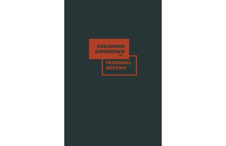Childhood Experience and Personal Destiny  - A Psychoanalytic Theory of Neurosis