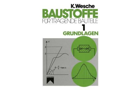 Baustoffe für tragende Bauteile  - Band 1: Grundlagen. Baustoffkenngrößen, Meß- und Prüftechnik, Statistik und Qualitätssicherung