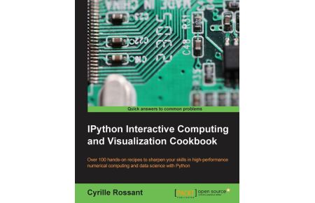 IPython Interactive Computing and Visualization Cookbook - Harness IPython for powerful scientific computing and Python data visualization with this collection of more than 100 practical data science recipes