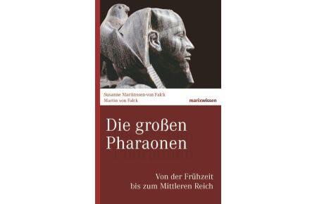 Die großen Pharaonen  - Von der Frühzeit bis zum Mittleren Reich