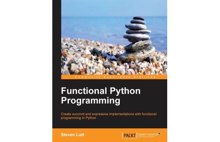 Functional Python Programming - Create succint and expressive implementations with functional programming in Python