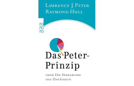 Das Peter-Prinzip  - Oder Die Hierarchie der Unfähigen