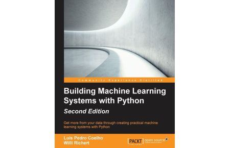 Building Machine Learning Systems with Python - Second Edition - Get more from your data through creating practical machine learning systems with Python