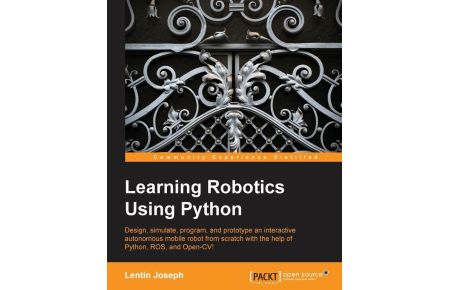Learning Robotics Using Python - Bring robotics projects to life with Python! Discover how to harness everything from Blender to ROS and OpenCV with one of our most popular robotics books.