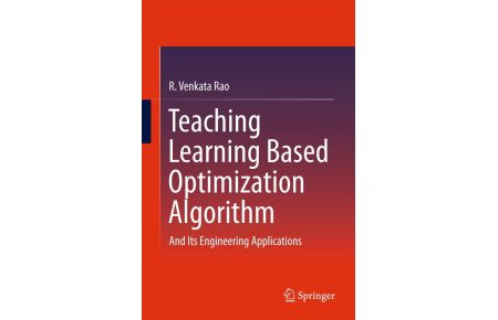 Teaching Learning Based Optimization Algorithm - And Its Engineering Applications