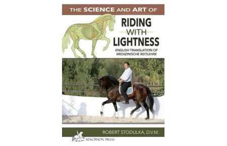 The Science and Art of Riding in Lightness  - Understanding training-induced problems, their avoidance, and remedies. English Translation of  Medizinische Reitlehre
