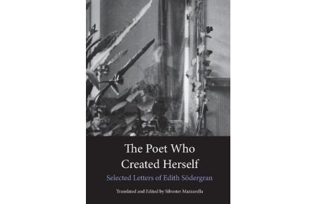 The Poet Who Created Herself  - Selected Letters of Edith Södergran
