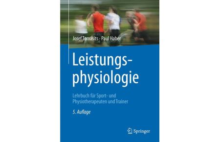 Leistungsphysiologie  - Lehrbuch für Sport- und Physiotherapeuten und Trainer