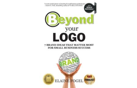 Beyond Your Logo  - 7 Brand Ideas That Matter Most For Small Business Success