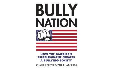 Bully Nation  - How the American Establishment Creates a Bullying Society
