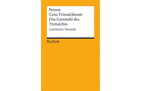 Cena Trimalchionis / Das Gastmahl des Trimalchio  - Lateinisch/Deutsch