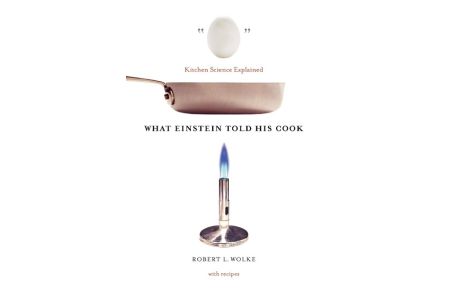 What Einstein Told His Cook  - Kitchen Science Explained