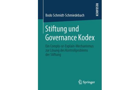 Stiftung und Governance Kodex  - Ein Comply-or-Explain-Mechanismus zur Lösung des Kontrollproblems der Stiftung