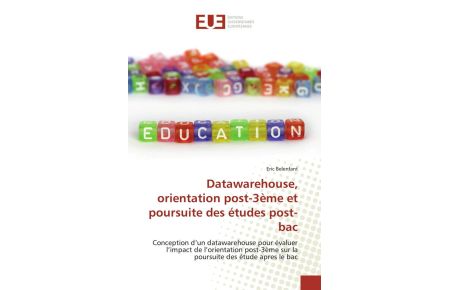Datawarehouse, orientation post-3ème et poursuite des études post-bac - Conception d'un datawarehouse pour évaluer l'impact de l'orientation post-3ème sur la poursuite des étude apres le bac