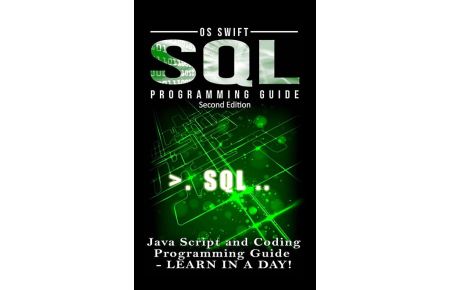 SQL Programming  - Java Script and Coding Programming Guide: Learn In A Day!