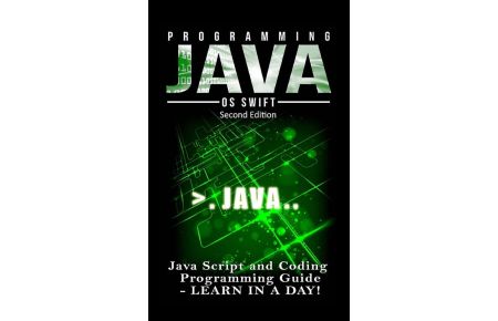 Programming JAVA  - Java Programming, JavaScript, Coding: Programming Guide: LEARN IN A DAY!